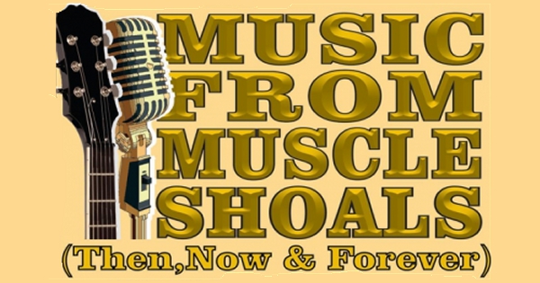 4/26/2021 - 5pm - Music From Muscle Shoals (Then, Now and Forever)